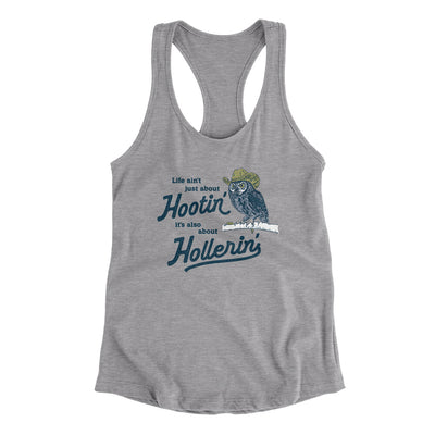 Life Ain't Just About Hootin' It's Also About Hollerin' Women's Racerback Tank Heather Grey | Funny Shirt from Famous In Real Life