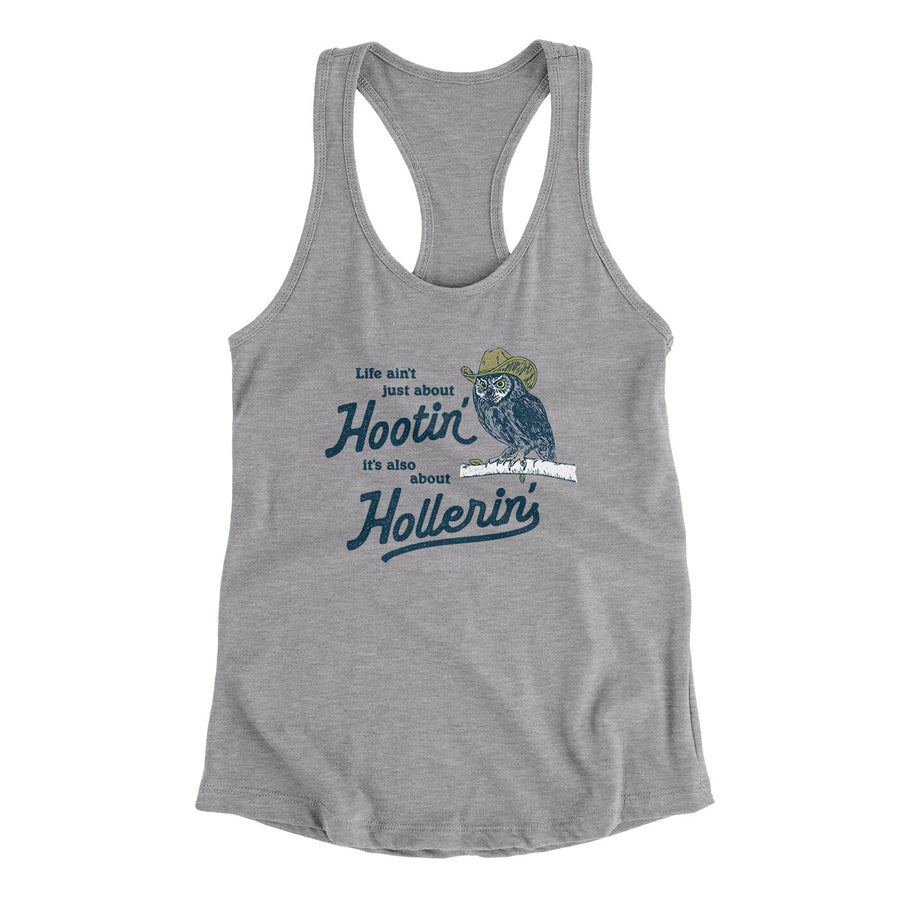 Life Ain't Just About Hootin' It's Also About Hollerin' Women's Racerback Tank Heather Grey | Funny Shirt from Famous In Real Life