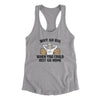 Why Go Big When You Could Just Go Home Funny Women's Racerback Tank Heather Grey | Funny Shirt from Famous In Real Life