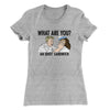 What Are You? An Idiot Sandwich Women's T-Shirt Heather Grey | Funny Shirt from Famous In Real Life