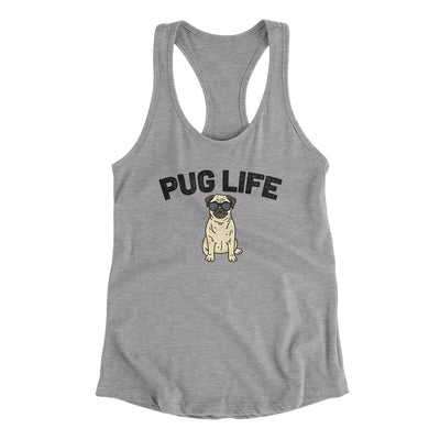 Pug Life Women's Racerback Tank Heather Grey | Funny Shirt from Famous In Real Life