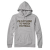 I’m Just Here To Watch Football Hoodie Heather Grey | Funny Shirt from Famous In Real Life