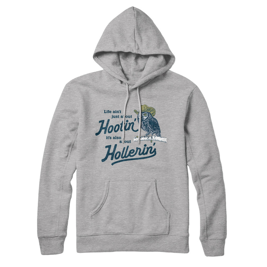 Life Ain't Just About Hootin' It's Also About Hollerin' Hoodie Heather Grey | Funny Shirt from Famous In Real Life