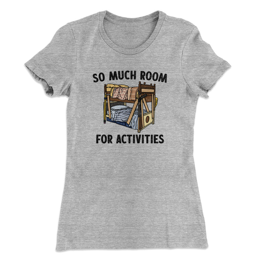 So Much Room For Activities Women's T-Shirt Heather Grey | Funny Shirt from Famous In Real Life