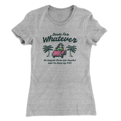 Down For Whatever As Long As There Are Snacks Women's T-Shirt Heather Grey | Funny Shirt from Famous In Real Life