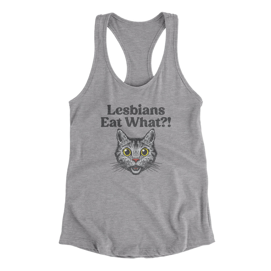 Lesbians Eat What? Women's Racerback Tank | Funny Shirt from Famous In Real Life