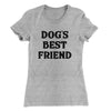 Dog’s Best Friend Women's T-Shirt Heather Grey | Funny Shirt from Famous In Real Life