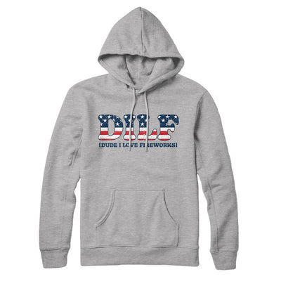 Dilf - Dude I Love Fireworks Hoodie Heather Grey | Funny Shirt from Famous In Real Life