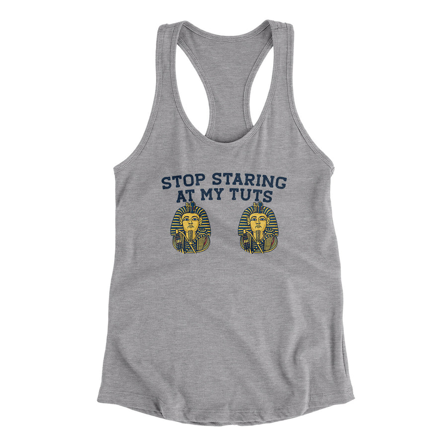 Stop Staring At My Tuts Women's Racerback Tank | Funny Shirt from Famous In Real Life