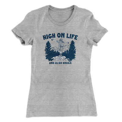 High On Life And Also Drugs Women's T-Shirt Heather Grey | Funny Shirt from Famous In Real Life