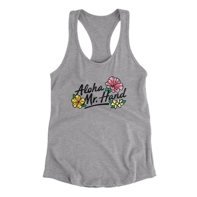 Aloha Mr. Hand Women's Racerback Tank Heather Grey | Funny Shirt from Famous In Real Life