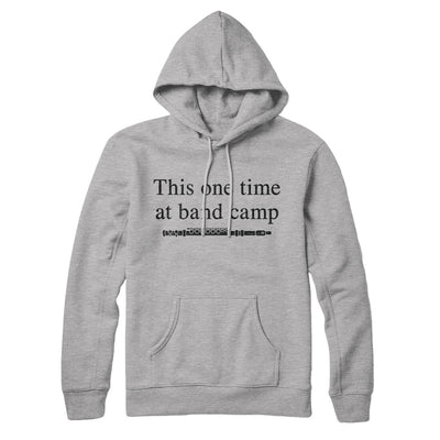 This One Time At Band Camp Hoodie Heather Grey | Funny Shirt from Famous In Real Life