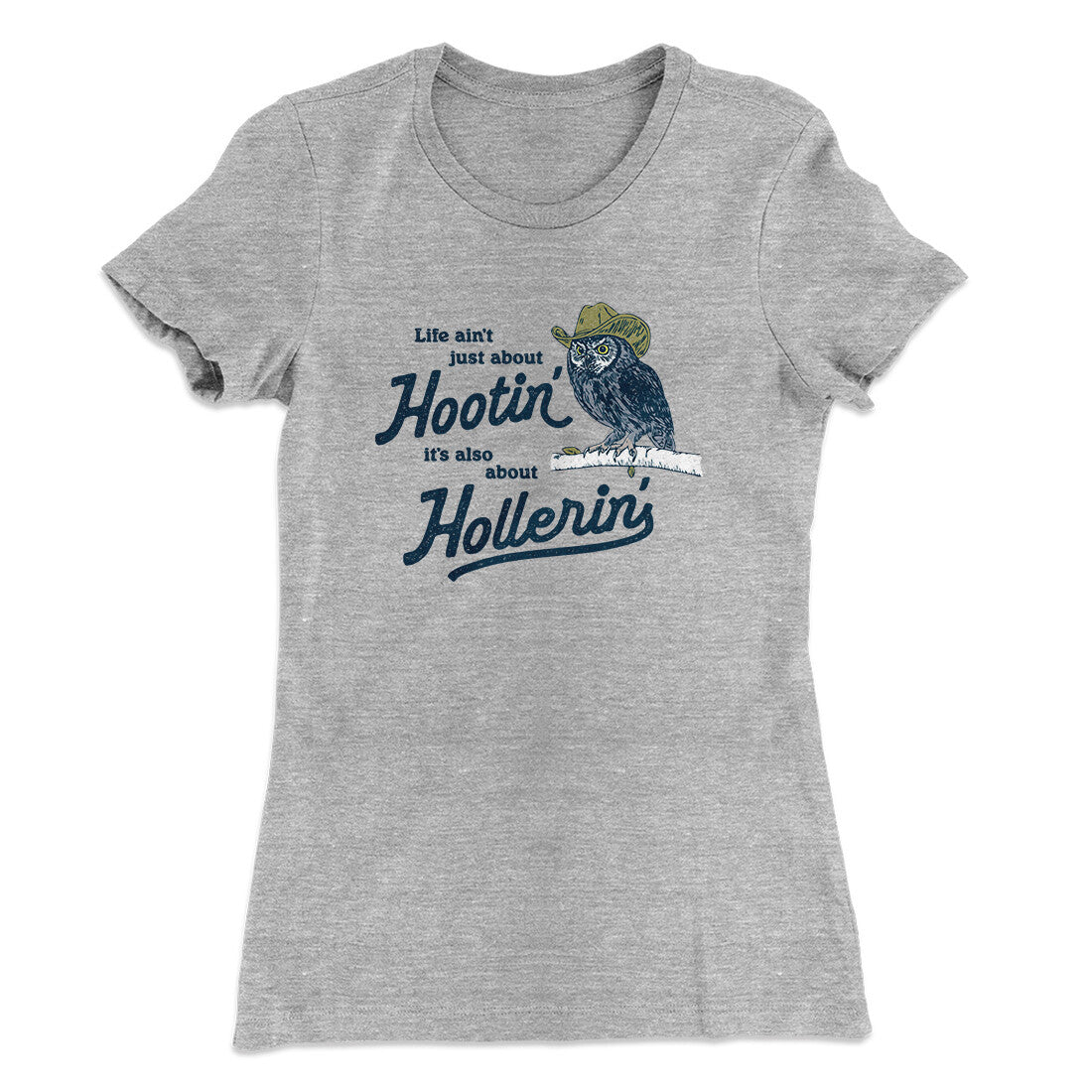 Life Ain't Just About Hootin' It's Also About Hollerin' Women's T-Shirt Heather Grey | Funny Shirt from Famous In Real Life