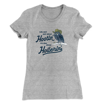 Life Ain't Just About Hootin' It's Also About Hollerin' Women's T-Shirt Heather Grey | Funny Shirt from Famous In Real Life