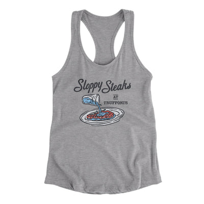 Sloppy Steaks At Truffoni's Women's Racerback Tank Heather Grey | Funny Shirt from Famous In Real Life