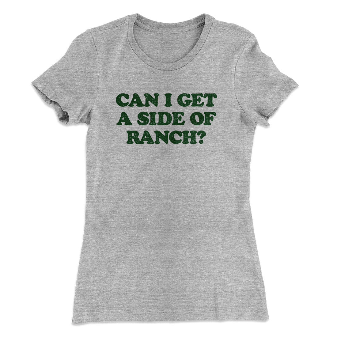 Can I Get A Side Of Ranch Women's T-Shirt Heather Grey | Funny Shirt from Famous In Real Life