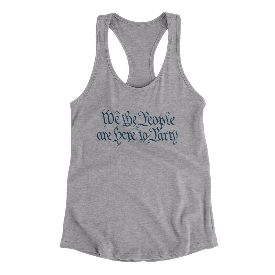 We The People Are Here To Party Women's Racerback Tank Heather Grey | Funny Shirt from Famous In Real Life