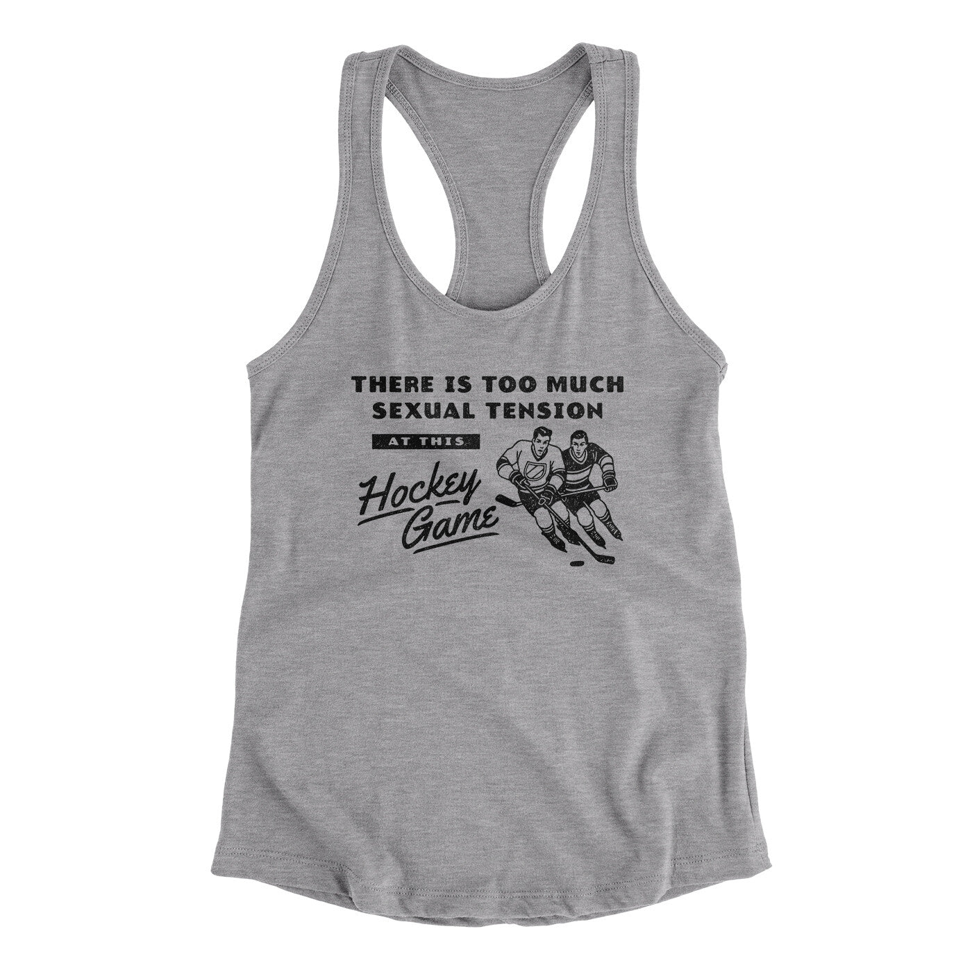 There Is Too Much Sexual Tension At This Hockey Game Women's Racerback Tank Heather Grey | Funny Shirt from Famous In Real Life