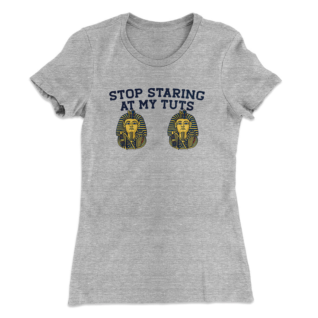 Stop Staring At My Tuts Women's T-Shirt Heather Grey | Funny Shirt from Famous In Real Life