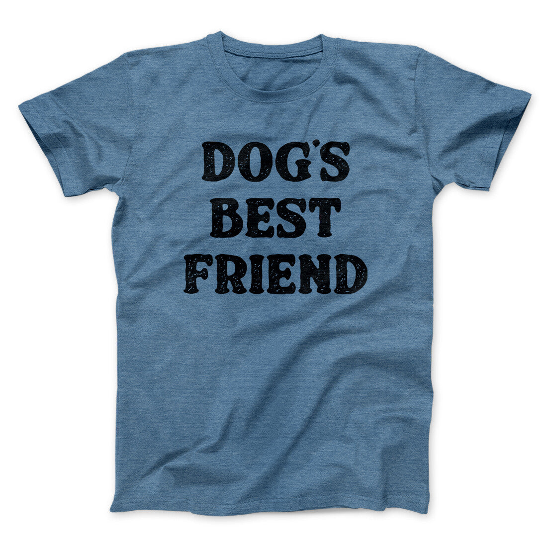 Dog’s Best Friend Men/Unisex T-Shirt | Funny Shirt from Famous In Real Life