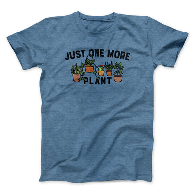 Just One More Plant Men/Unisex T-Shirt Heather Indigo | Funny Shirt from Famous In Real Life