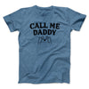 Call Me Daddy Men/Unisex T-Shirt Heather Indigo | Funny Shirt from Famous In Real Life