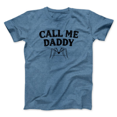 Call Me Daddy Men/Unisex T-Shirt Heather Indigo | Funny Shirt from Famous In Real Life