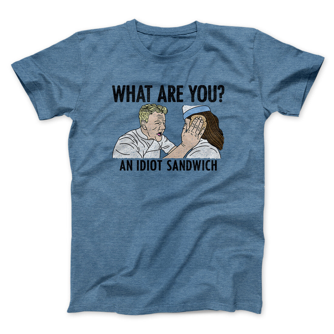 What Are You? An Idiot Sandwich Men/Unisex T-Shirt | Funny Shirt from Famous In Real Life