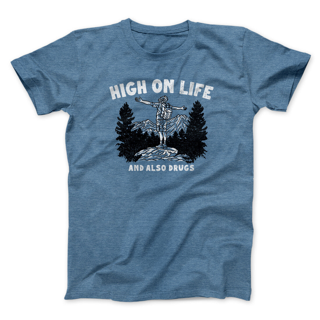 High On Life And Also Drugs Men/Unisex T-Shirt | Funny Shirt from Famous In Real Life