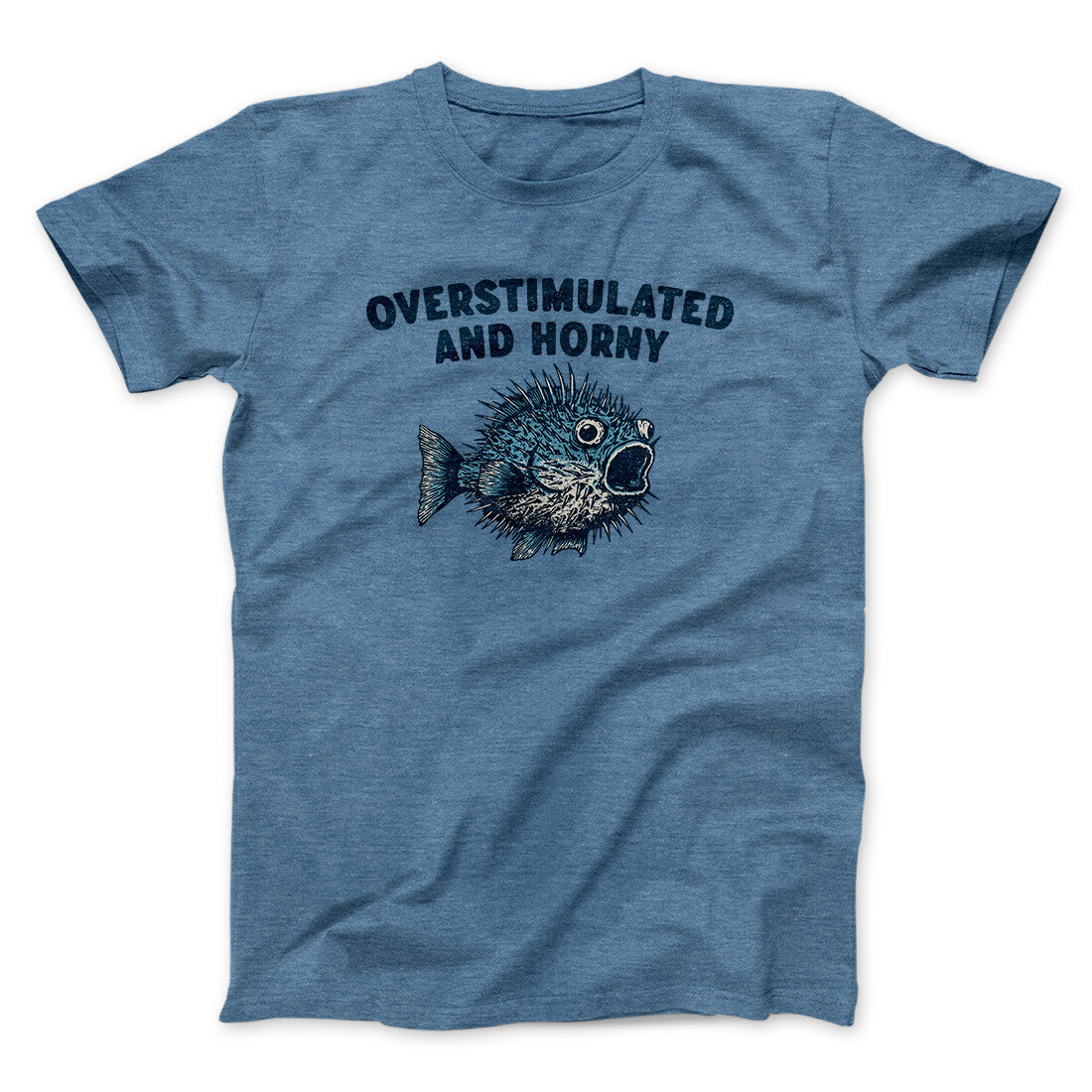 Overstimulated And Horny Men/Unisex T-Shirt | Funny Shirt from Famous In Real Life