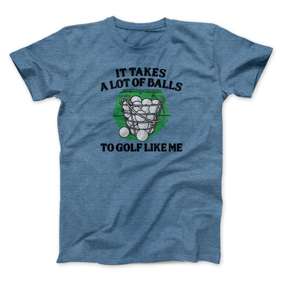 It Takes A Lot Of Balls To Golf Like Me Men/Unisex T-Shirt Heather Indigo | Funny Shirt from Famous In Real Life