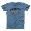 Struggle Bus Men/Unisex T-Shirt Heather Indigo | Funny Shirt from Famous In Real Life