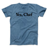 Yes Chef Men/Unisex T-Shirt Heather Indigo | Funny Shirt from Famous In Real Life