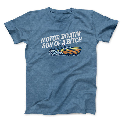 Motor Boatin’ Son Of A Bitch Men/Unisex T-Shirt Heather Indigo | Funny Shirt from Famous In Real Life