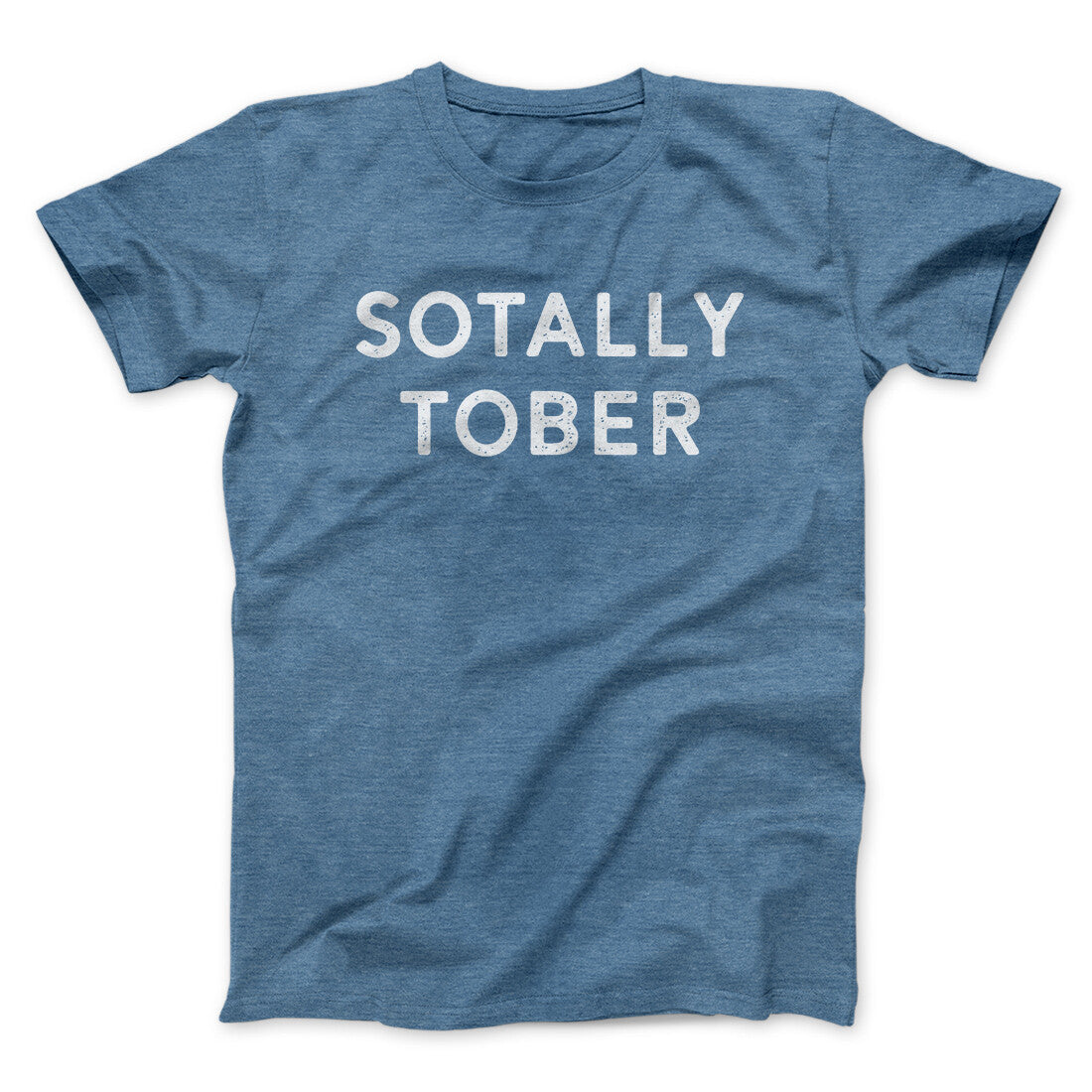Sotally Tober Men/Unisex T-Shirt | Funny Shirt from Famous In Real Life
