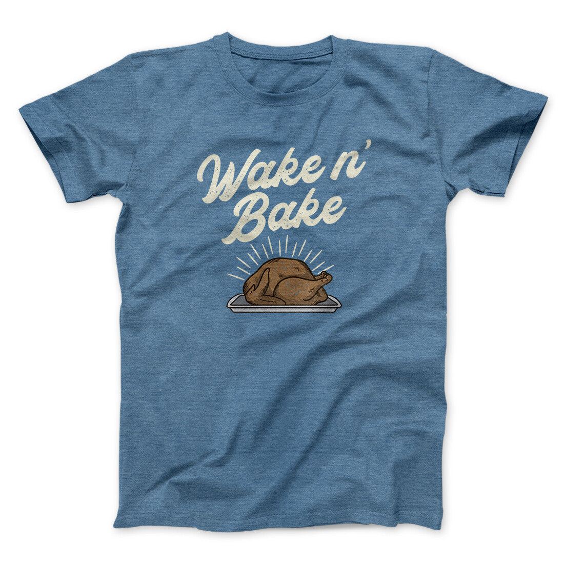 Wake 'N Bake Funny Thanksgiving Men/Unisex T-Shirt | Funny Shirt from Famous In Real Life