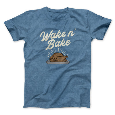 Wake 'N Bake Funny Thanksgiving Men/Unisex T-Shirt Heather Indigo | Funny Shirt from Famous In Real Life