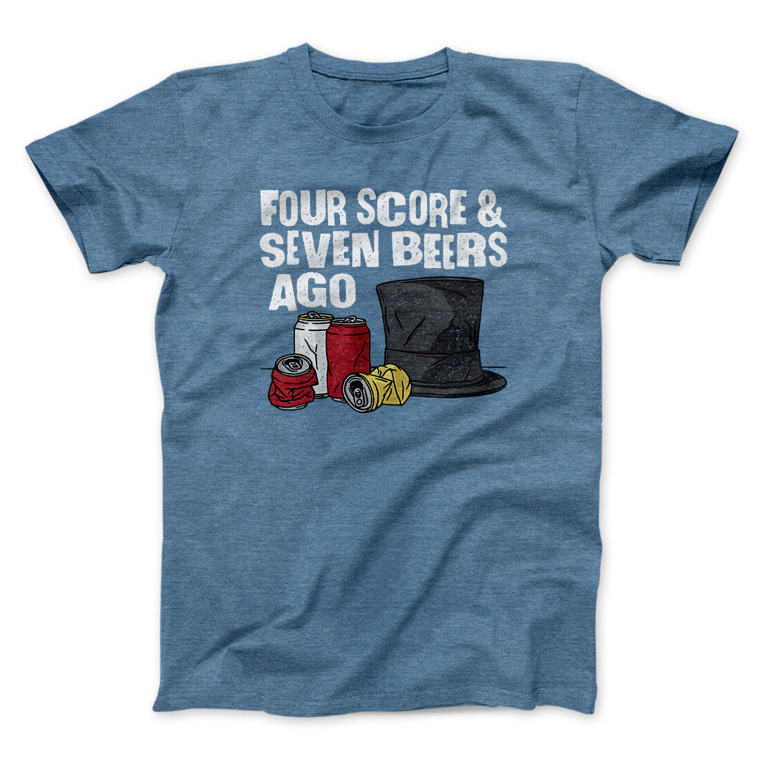Four Score And Seven Beers Ago Men/Unisex T-Shirt | Funny Shirt from Famous In Real Life