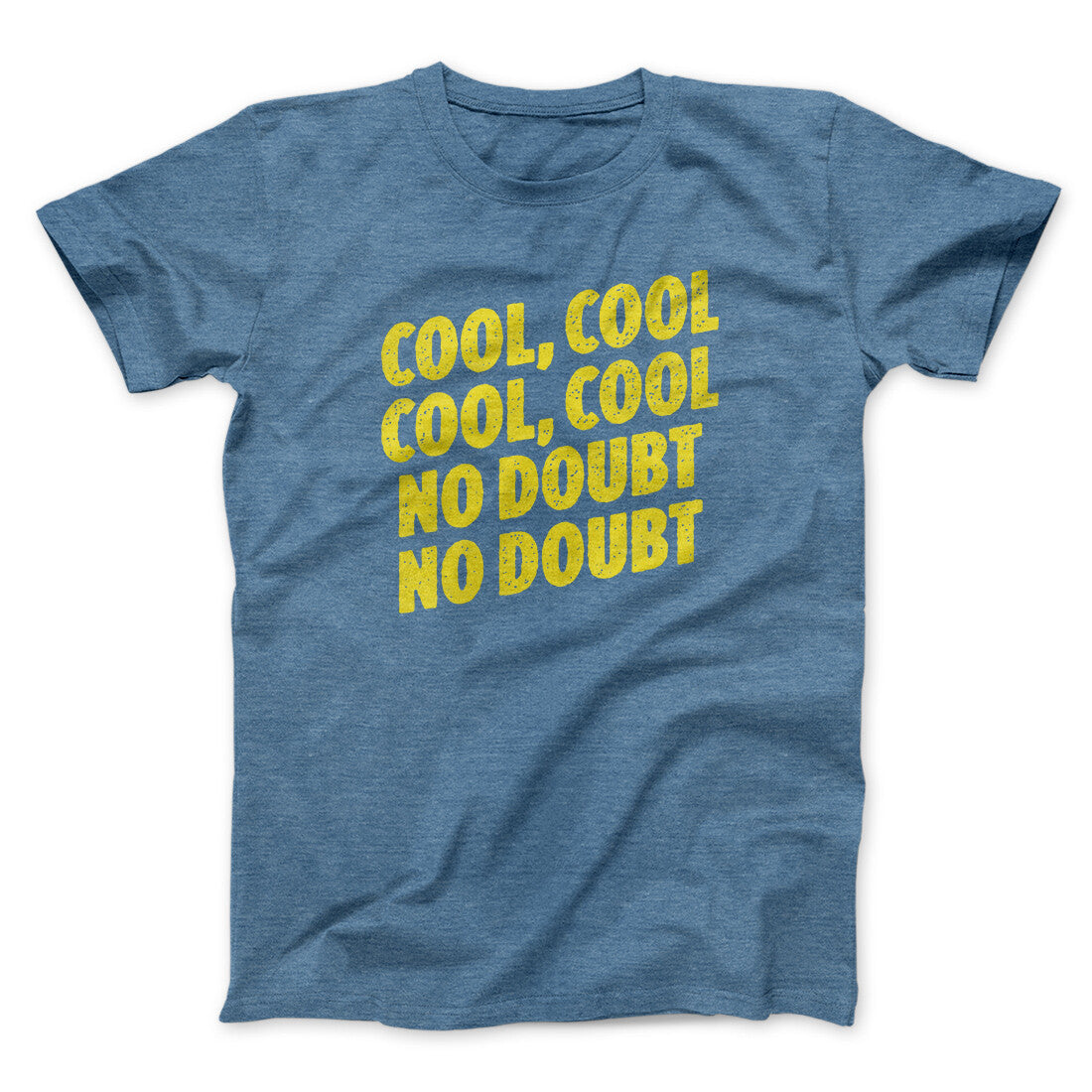 Cool Cool No Doubt No Doubt Men/Unisex T-Shirt Heather Indigo | Funny Shirt from Famous In Real Life