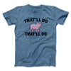 That’ll Do Pig That’ll Do Funny Movie Men/Unisex T-Shirt Heather Indigo | Funny Shirt from Famous In Real Life