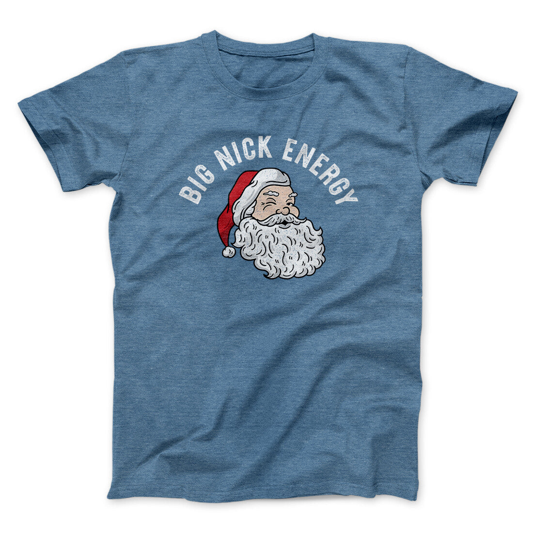 Big Nick Energy Men/Unisex T-Shirt | Funny Shirt from Famous In Real Life