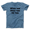 Wine ‘Em Dine ‘Em 69 ‘Em Men/Unisex T-Shirt Heather Indigo | Funny Shirt from Famous In Real Life