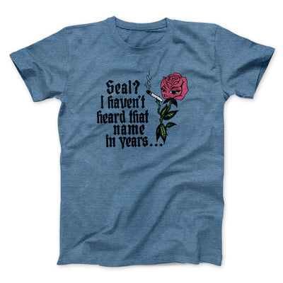 Seal? I Haven't Heard That Name In Years Men/Unisex T-Shirt Heather Indigo | Funny Shirt from Famous In Real Life