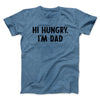 Hi Hungry I'm Dad Men/Unisex T-Shirt Heather Indigo | Funny Shirt from Famous In Real Life