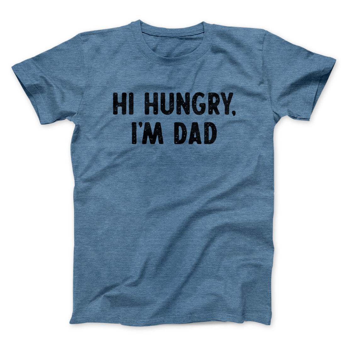 Hi Hungry I'm Dad Men/Unisex T-Shirt | Funny Shirt from Famous In Real Life