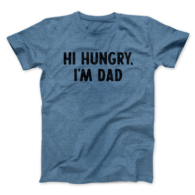 Hi Hungry I'm Dad Men/Unisex T-Shirt Heather Indigo | Funny Shirt from Famous In Real Life