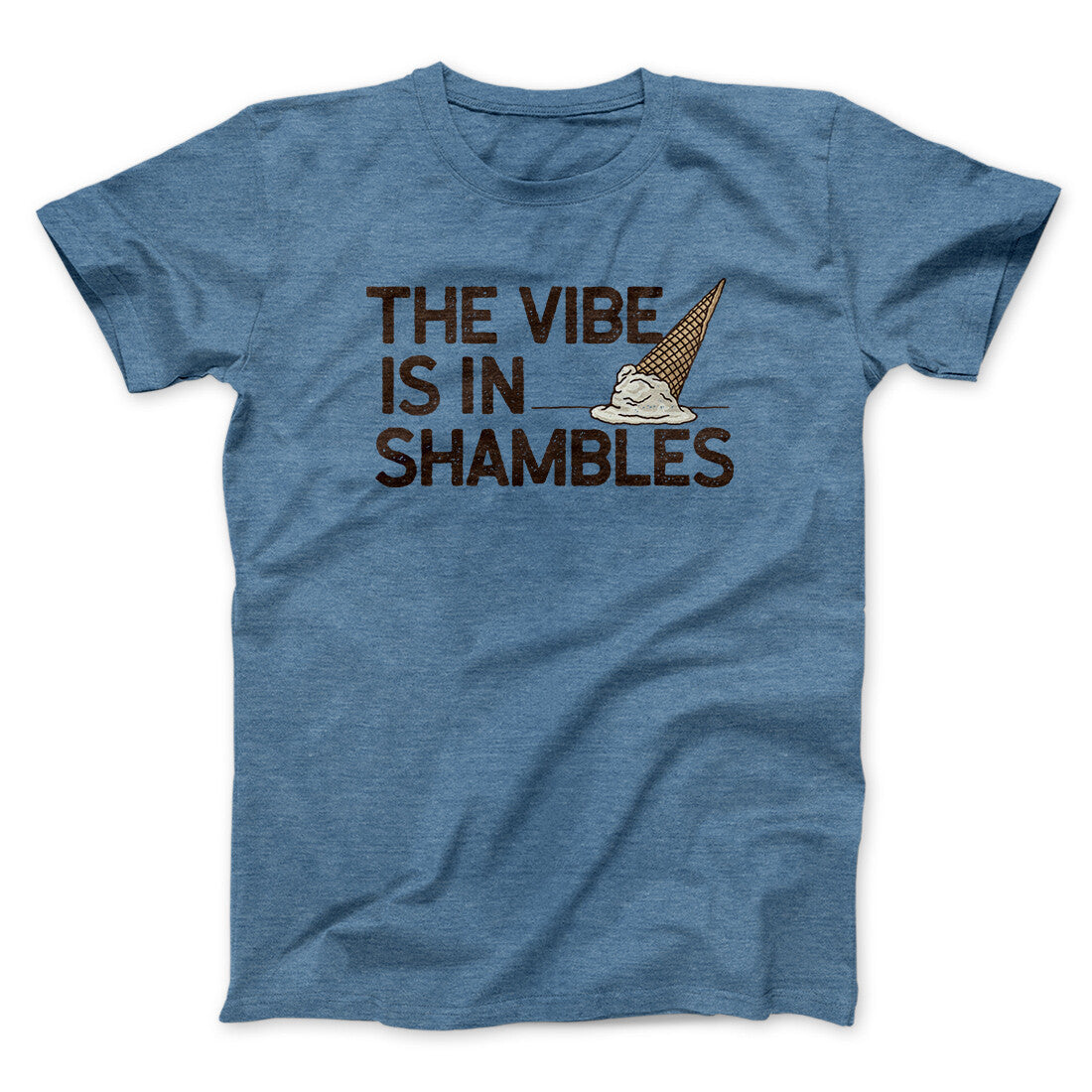 The Vibe Is In Shambles Men/Unisex T-Shirt Heather Indigo | Funny Shirt from Famous In Real Life