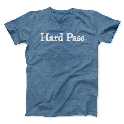 Hard Pass Men/Unisex T-Shirt Heather Indigo | Funny Shirt from Famous In Real Life