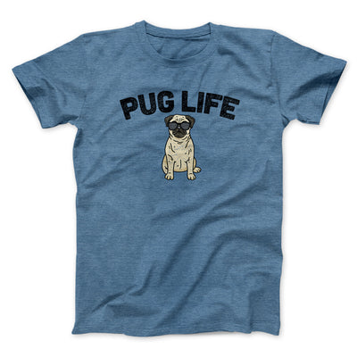 Pug Life Men/Unisex T-Shirt Heather Indigo | Funny Shirt from Famous In Real Life