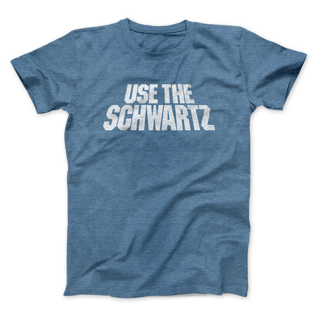 Use The Schwartz Men/Unisex T-Shirt | Funny Shirt from Famous In Real Life